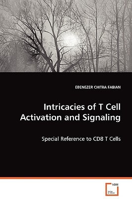 Intricacies of T Cell Activation and Signaling: Special Reference to CD8 T Cells