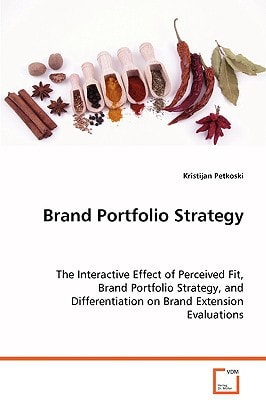 Brand Portfolio Strategy: The Interactive Effect of Perceived Fit, BrandPortfolio Strategy, and Differentiation on BrandExtension Evaluations
