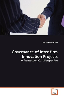Governance of Inter-firm Innovation Projects: A Transaction Cost Perspective