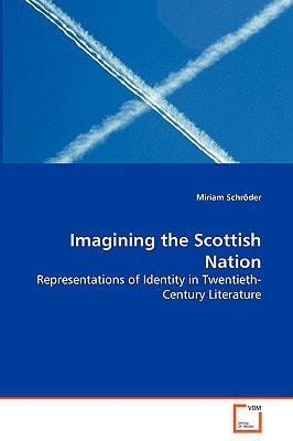 Imagining the Scottish Nation: Representations of Identity in Twentieth-Century Literature