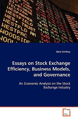 Essays on Stock Exchange Efficiency, Business Models, and Governance: An Economic Analysis on the Stock Exchange Industry