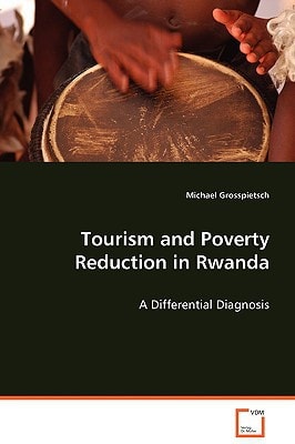 Tourism and Poverty Reduction in Rwanda: A Differential Diagnosis