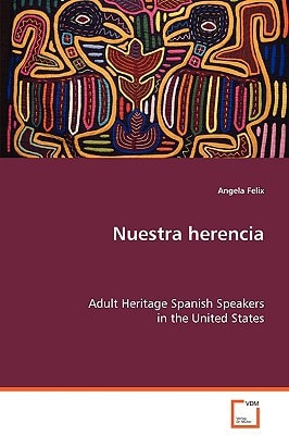 Nuestra herencia: Adult Heritage Spanish Speakers in the United States