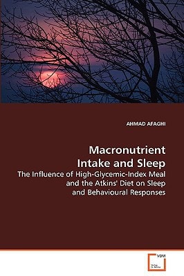 Macronutrient Intake and Sleep: The Influence of High-Glycemic-Index Meal and the Atkins' Diet on Sleep and Behavioural Responses