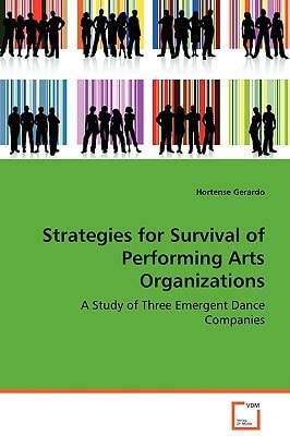 Strategies for Survival of Performing Arts Organizations: A Study of Three Emergent Dance Companies