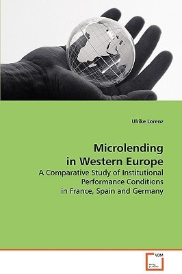 Microlending in Western Europe: A Comparative Study of Institutional Performance Conditions in France, Spain and Germany