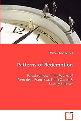 Patterns of Redemption: Parachronicityin the Works ofPiero della Francesca,Frank Zappa&Stanley Spencer.