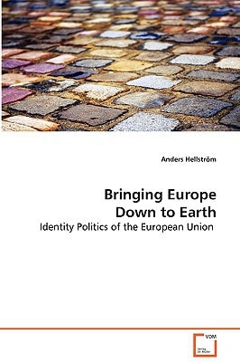 Bringing Europe Down to Earth: Identity Politics of the European Union