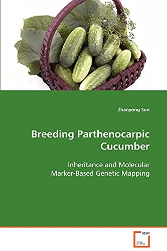 Breeding Parthenocarpic Cucumber: Inheritance and Molecular Marker-Based Genetic Mapping