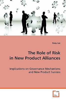 The Role of Risk in New Product Alliances: Implications on Governance Mechanisms and New ProductSuccess