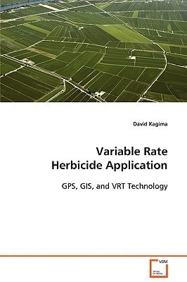 Variable Rate Herbicide Application: GPS, GIS, and VRT Technology