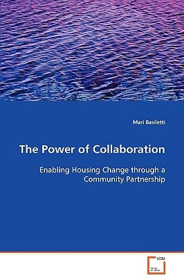 The Power of Collaboration: Enabling Housing Change through a Community Partnership