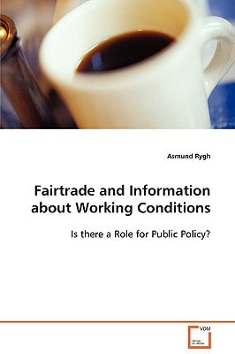 Fairtrade and Information about Working Conditions: Is there a Role for Public Policy?