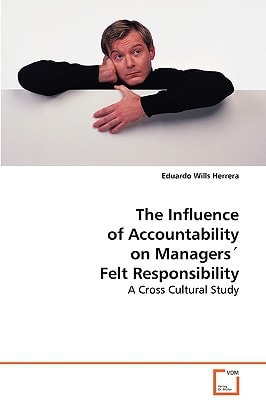 The Influence of Accountability on Managers'Felt Responsibility: A Cross Cultural Study