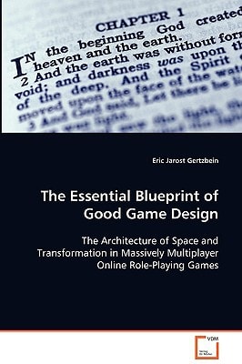 The Essential Blueprint of Good Game Design: The Architecture of Space and Transformatin inMassively Multiplayer Online Role-Playing Games