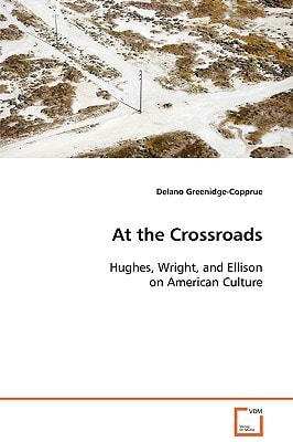 At the Crossroads: Hughes, Wright, and Ellison on American Culture