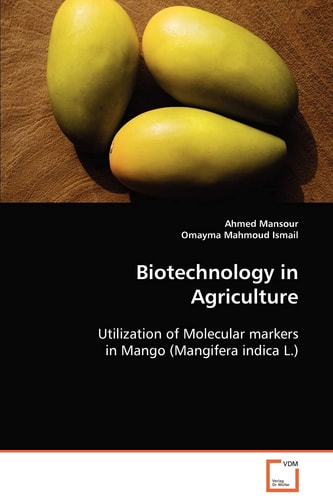 Biotechnology in Agriculture: Utilization of Molecular markersin Mango (Mangifera indica L.)