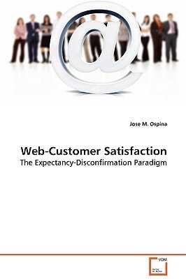 Web-Customer Satisfaction: The Expectancy-Disconfirmation Paradigm