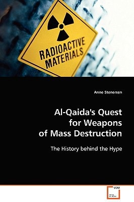 Al-Qaida's Quest for Weapons of Mass Destruction The History Behind the Hype