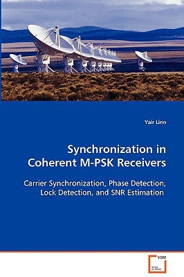 Synchronization in Coherent M-PSK Receivers: Carrier Synchronization, Phase Detection, LockDetection, and SNR Estimation