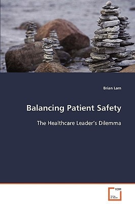Balancing Patient Safety: The Healthcare Leader's Dilemma
