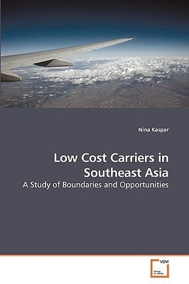 Low Cost Carriers in Southeast Asia: A Study of Boundaries and Opportunities