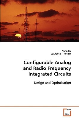 Configurable Analog and Radio Frequency Integrated Circuits: Design and Optimization