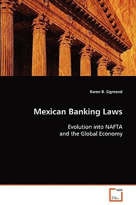 Mexican Banking Laws: Evolution into NAFTA and the Global Economy