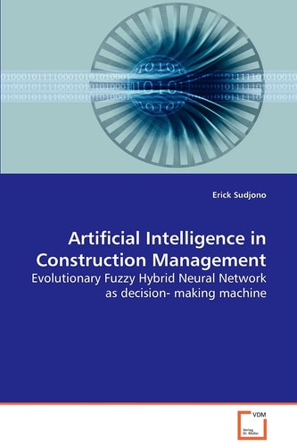 Artificial Intelligence in Construction Management: Evolutionary Fuzzy Hybrid Neural Network as decision-making machine