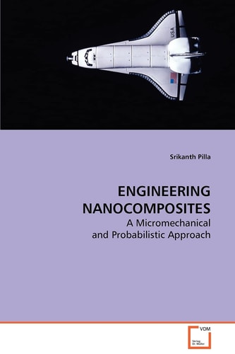ENGINEERING NANOCOMPOSITES: A Micromechanical and Probabilistic Approach