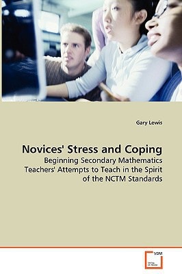 Novices' Stress and Coping: Beginning Secondary Mathematics Teachers' Attempts to Teach in the Spirit of the NCTM Standards