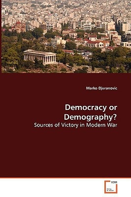 Democracy or Demography?: Sources of Victory in Modern War