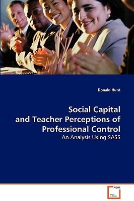 Social Capital and Teacher Perceptions ofProfessional Control: An Analysis Using SASS