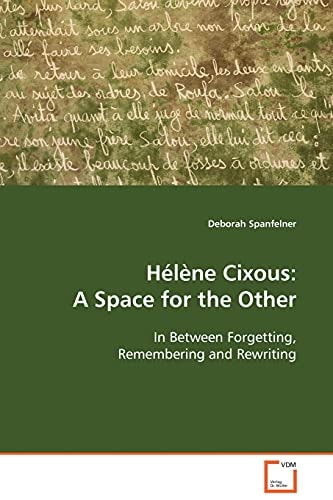 Hélène Cixous: A Space for the Other: In Between Forgetting, Remembering and Rewriting