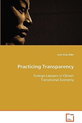Practicing Transparency: Foreign Lawyers in China's Transitional Economy