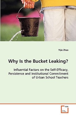 Why Is the Bucket Leaking?: Influential Factors on the Self-Efficacy, Persistence and Institutional Commitment of Urban School Teachers