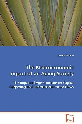 The Macroeconomic Impact of an Aging Society: The Impact of Age Structure on Capital Deepening and International Factor Flows