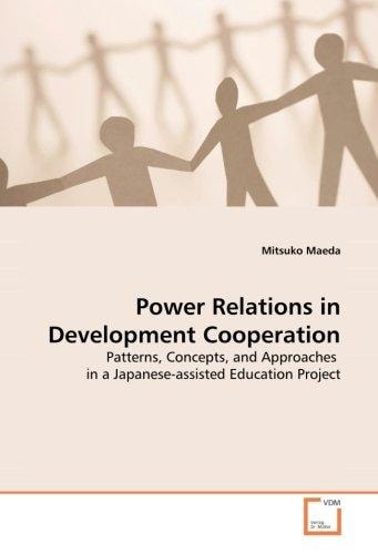 Power Relations in Development Cooperation: Patterns, Concepts, and Approaches in a Japanese-assisted Education Project