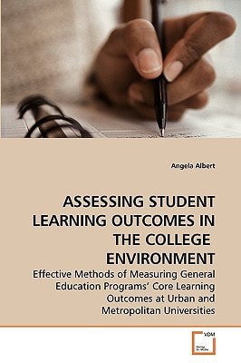 ASSESSING STUDENT LEARNING OUTCOMES IN THE COLLEGE ENVIRONMENT: Effective Methods of Measuring General Education Programs' Core Learning Outcomes at Urban and Metropolitan Universities