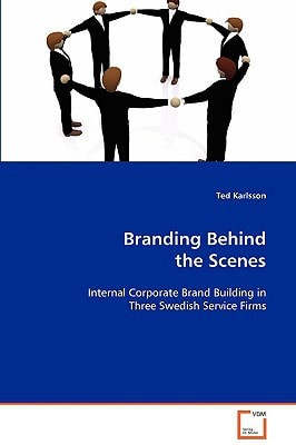 Branding Behind the Scenes: Internal Corporate Brand Building in Three Swedish Service Firms