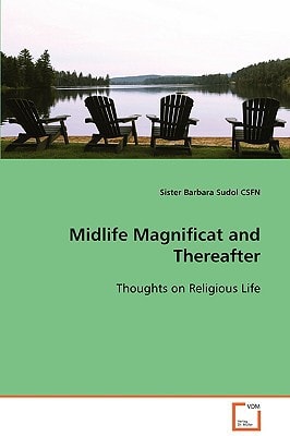 Midlife Magnificat and Thereafter: Thoughts on Religious Life