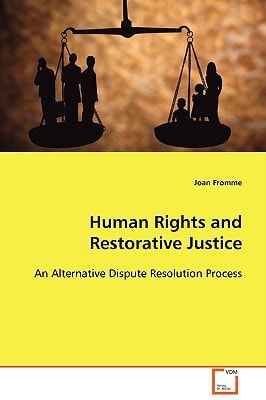 Human Rights and Restorative Justice: An Alternative Dispute Resolution Process