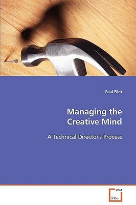 Managing the Creative Mind: A Technical Director's Process
