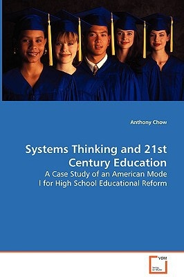 Systems Thinking and 21st Century Education: A Case Study of an American Model for High School Educational Reform