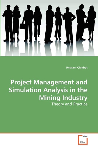 Project Management and Simulation Analysis in the Mining Industry: Theory and Practice