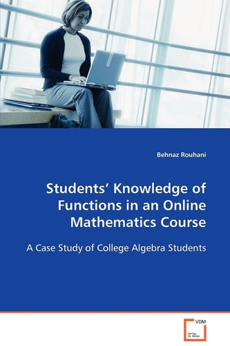 Studentsâ?? Knowledge of Functions in an OnlineMathematics Course: A Case Study of College Algebra Students