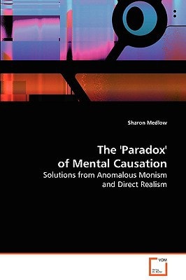 The 'Paradox' of Mental Causation: Solutions from Anomalous Monism and Direct Realism