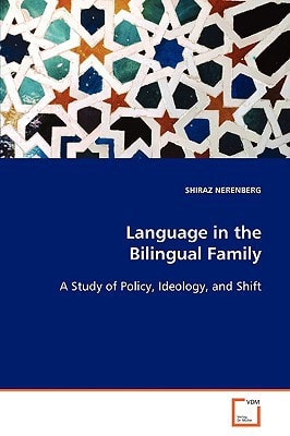 Language in the Bilingual Family: A Study of Policy, Ideology, and Shift