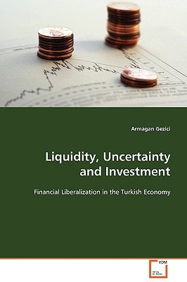 Liquidity, Uncertainty and Investment: Financial Liberalization in the Turkish Economy