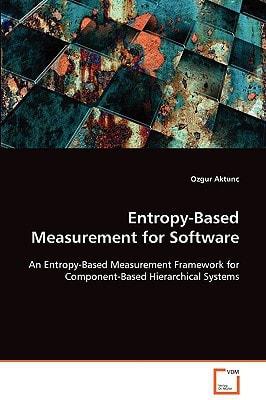 Entropy-Based Measurement for Software: An Entropy-Based Measurement Framework forComponent-Based Hierarchical Systems